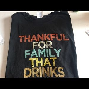 Thankful for family that drinks tshirt. XL